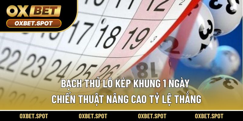 bạch thủ lô kép khung 1 ngày