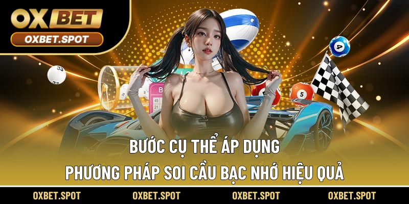 Các bước chi tiết để áp dụng phương pháp soi cầu