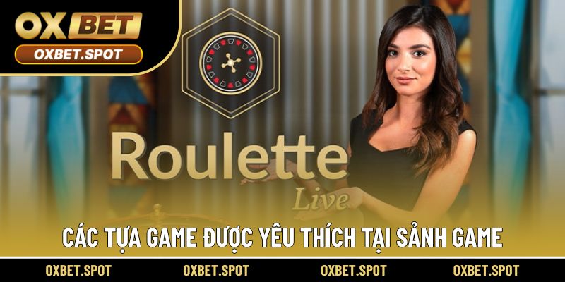 Các tựa game được yêu thích tại sảnh game