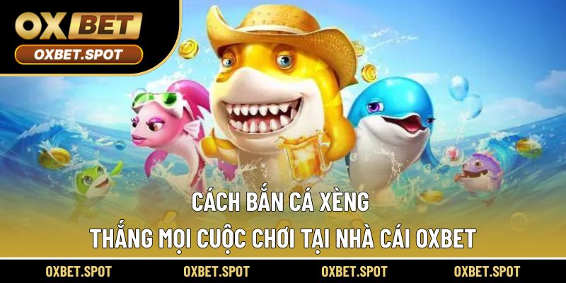 Cách bắn cá xèng