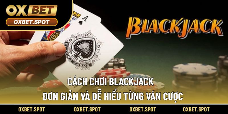 Cách chơi blackjack