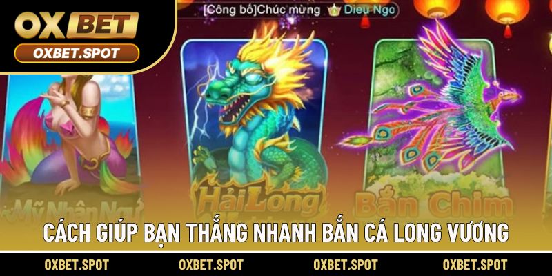 Cách giúp bạn thắng nhanh bắn cá long vương