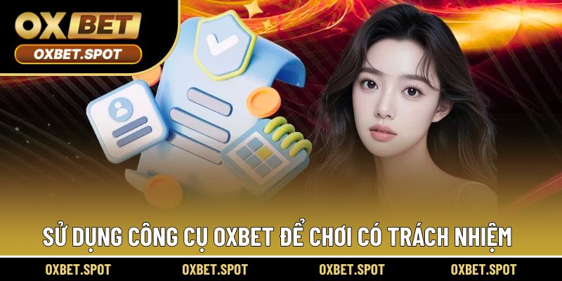 Biện pháp để chơi có trách nhiệm OXBET khác