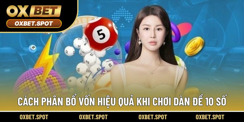 Cách phân bổ vốn hiệu quả khi chơi dàn đề 10 số