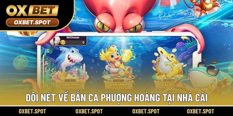 Đôi nét về bắn cá phượng hoàng tại nhà cái