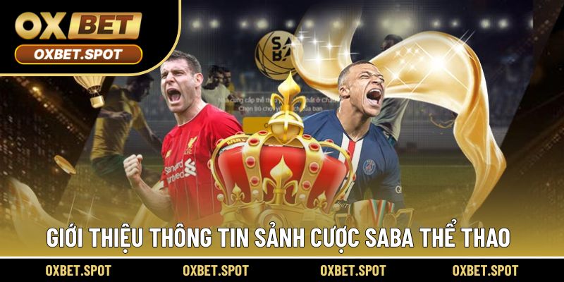 Giới thiệu thông tin sảnh cược SABA chất lượng cao