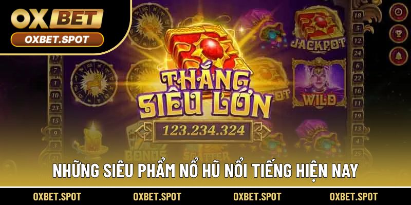 Kinh nghiệm chơi siêu phẩm nổ hũ thắng to