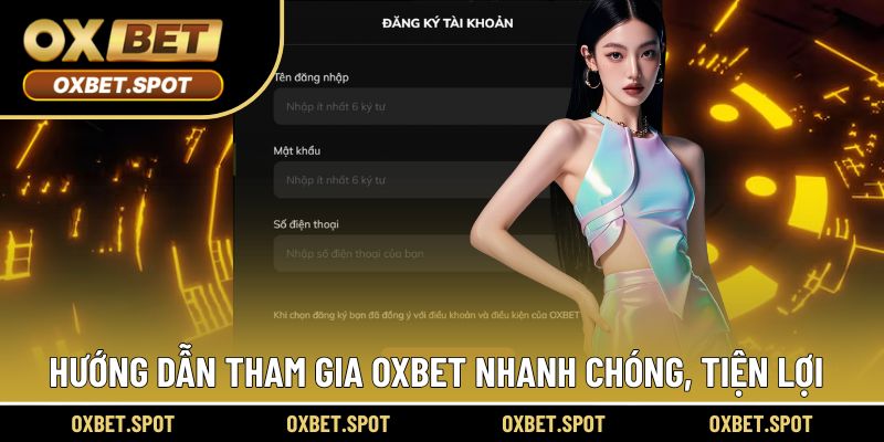 Hướng dẫn cách tham gia OXBET