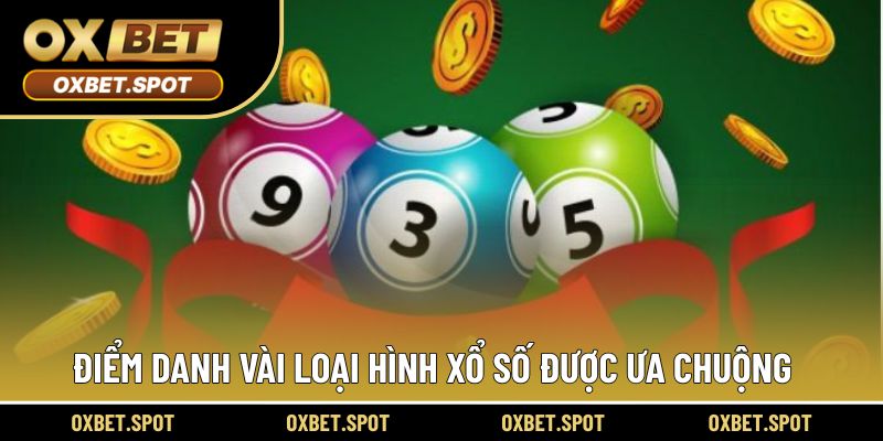 Điểm danh vài loại hình xổ số được ưa chuộng