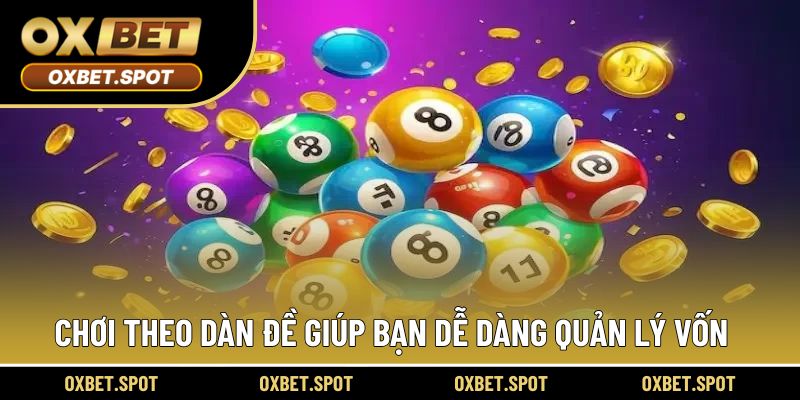 Chơi theo dàn đề giúp bạn dễ dàng quản lý vốn
