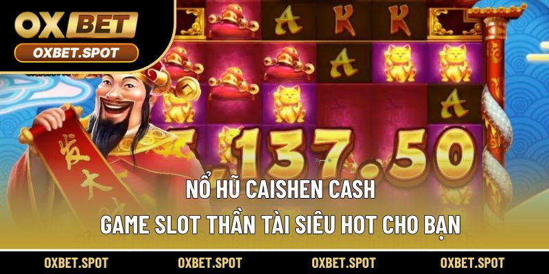 Nổ Hũ Caishen Cash