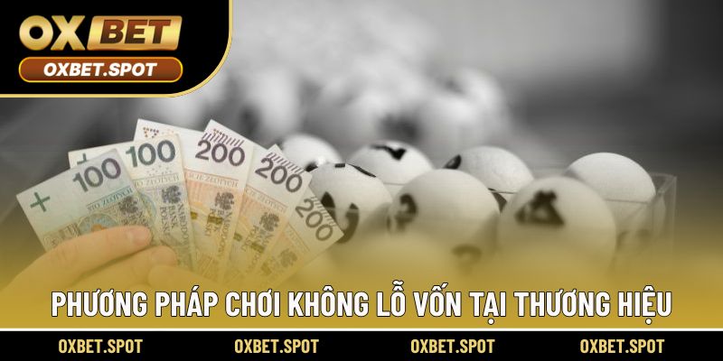 Phương pháp chơi không lỗ vốn tại thương hiệu