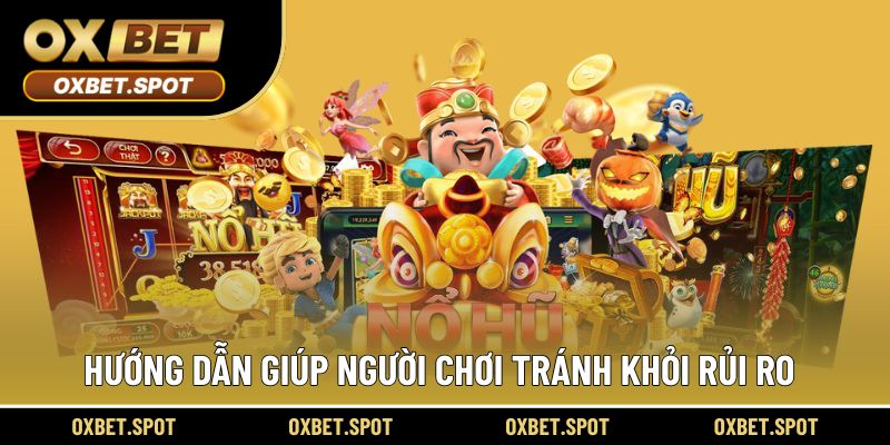 Hướng dẫn giúp người chơi tránh khỏi rủi ro