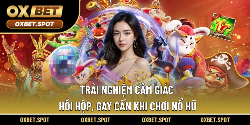Những siêu phẩm nổ hũ nổi tiếng hiện nay