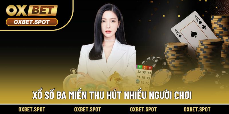 Xổ số ba miền thu hút nhiều người chơi